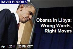 Obama in Libya: Wrong Words, Right Moves