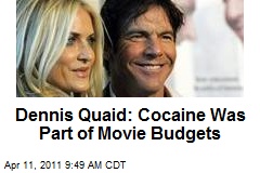 Dennis Quaid: Cocaine Was Part of Movie Budgets