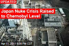 Japan Nuke Crisis Raised to Chernobyl Level