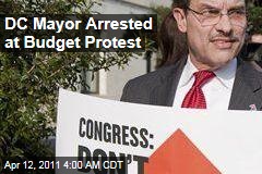 DC Mayor Arrested at Budget Protest