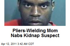 Pliers-Wielding Mom Nabs Kidnap Suspect