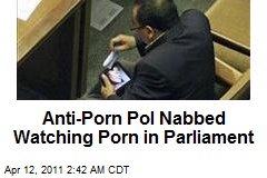 Anti-Porn Pol Nabbed Watching Porn in Parliament