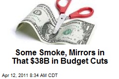 Some Smoke, Mirrors in That $38B in Budget Cuts
