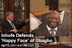 Inhofe Defends 'Happy Face' of Gbagbo