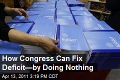 How Congress Can Fix Deficit—by Doing Nothing