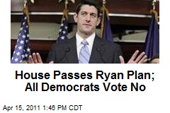 House Passes Ryan Plan; All Democrats Vote No