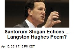 Santorum Slogan Echoes ... Langston Hughes Poem?