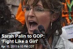 Sarah Palin to GOP: ‘Fight Like a Girl'