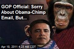 GOP Official: Sorry About Obama-Chimp Email, But...