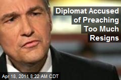 Diplomat Accused of Preaching Too Much Resigns
