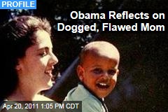 Obama Reflects on Dogged, Flawed Mom