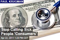 Stop Calling Sick People 'Consumers'