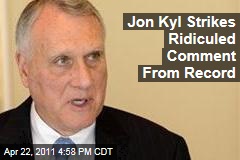 Jon Kyl Strikes Ridiculed Comment From Record