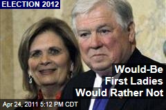 Would-Be First Ladies Would Rather Not
