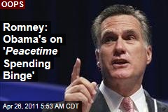 Romney: Obama's on ' Peacetime Spending Binge'