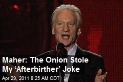 Maher: The Onion Stole My ‘Afterbirther’ Joke