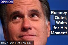 Romney Quiet, Waits for His Moment