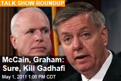 McCain, Graham: Sure, Kill Gadhafi
