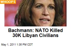 Bachmann: NATO Killed 30K Libyan Civilians