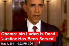 Obama: bin Laden Is Dead, 'Justice Has Been Served'