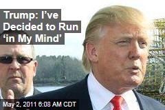 Trump: I’ve Decided to Run ‘in My Mind’
