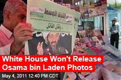 White House Won't Release Osama bin Laden Photos