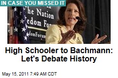 High Schooler to Bachmann: Let's Debate History