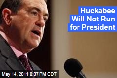 Huckabee Will Not Run for President